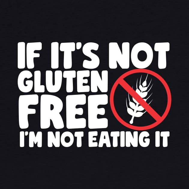 If It's Not Gluten Free by thingsandthings